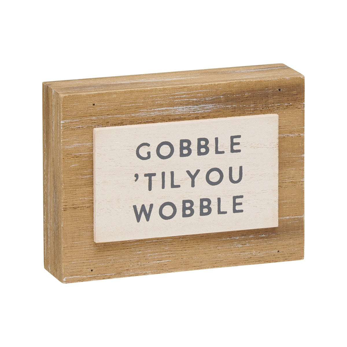 Wooden Sign "Gobble 'Til You Wobble"